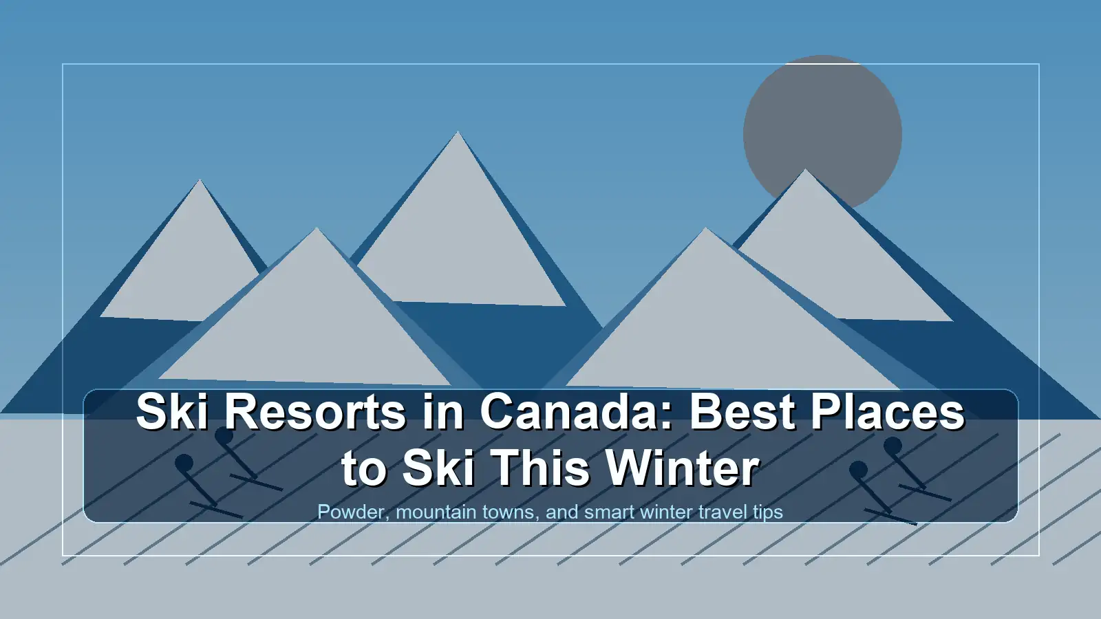 Ski Resorts in Canada: Best Places to Ski This Winter