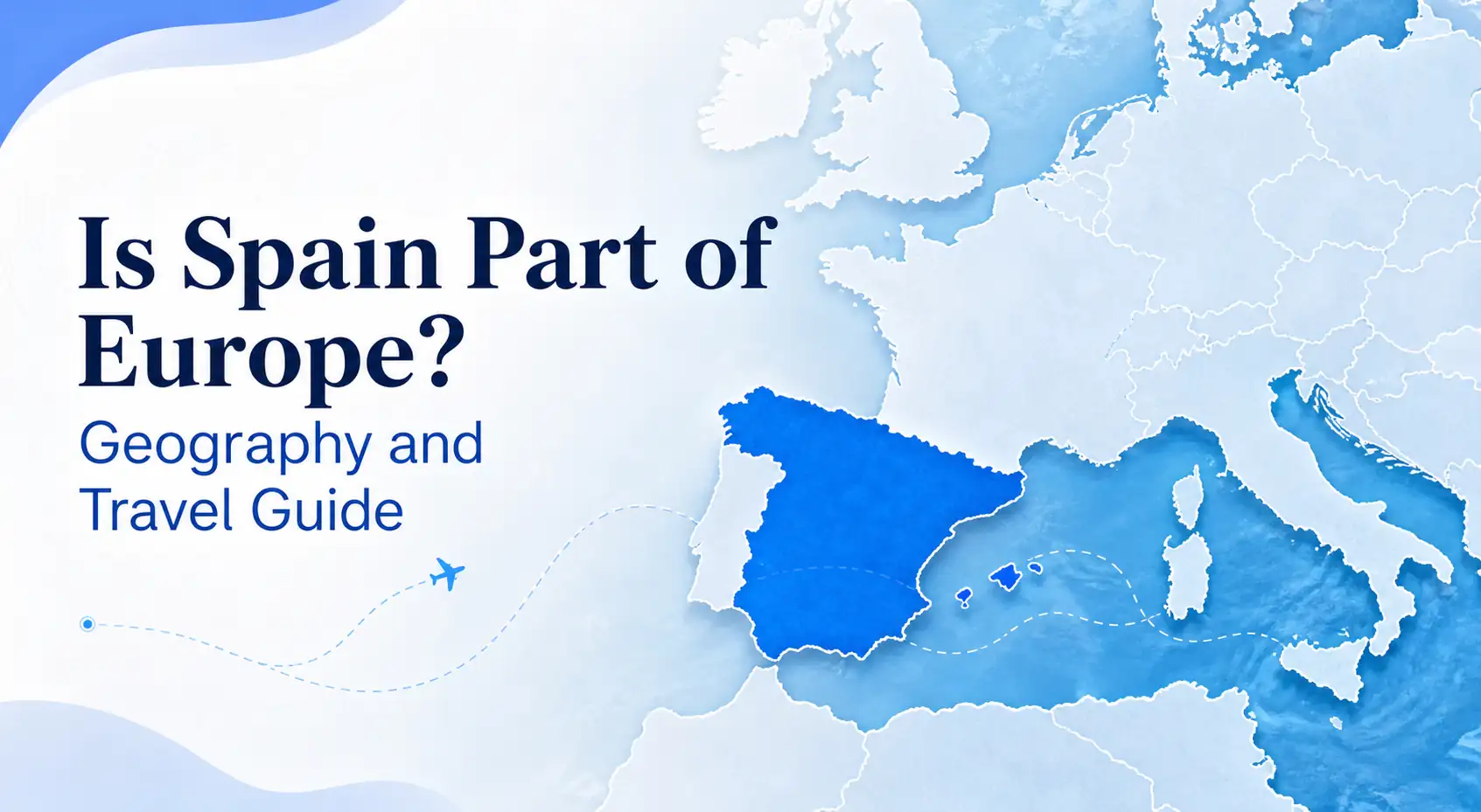 Is Spain Part of Europe? Geography and Travel Guide cover showing Spain highlighted on a blue Europe map Is Spain Part of Europe? Geography and Travel Guide cover showing Spain highlighted on a blue Europe map