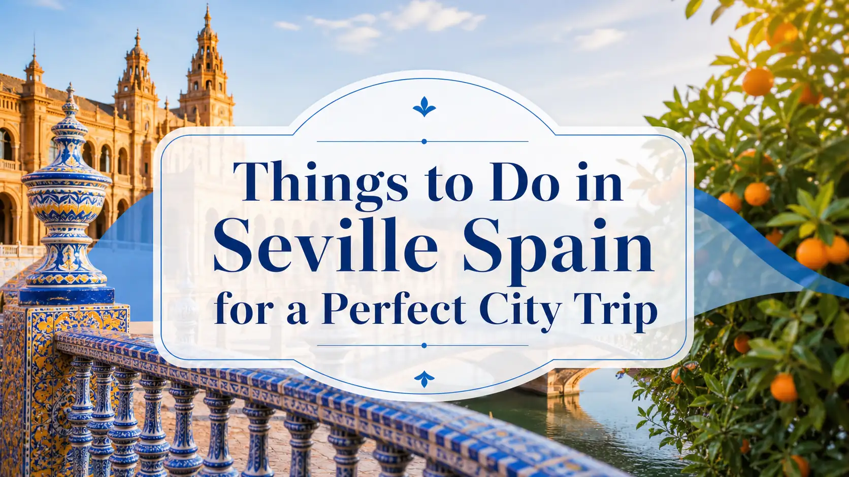 Things to Do in Seville Spain for a Perfect Trip cover image Dinge, die man in Sevilla, Spanien für eine perfekte Reise tun kann – Titelbild
