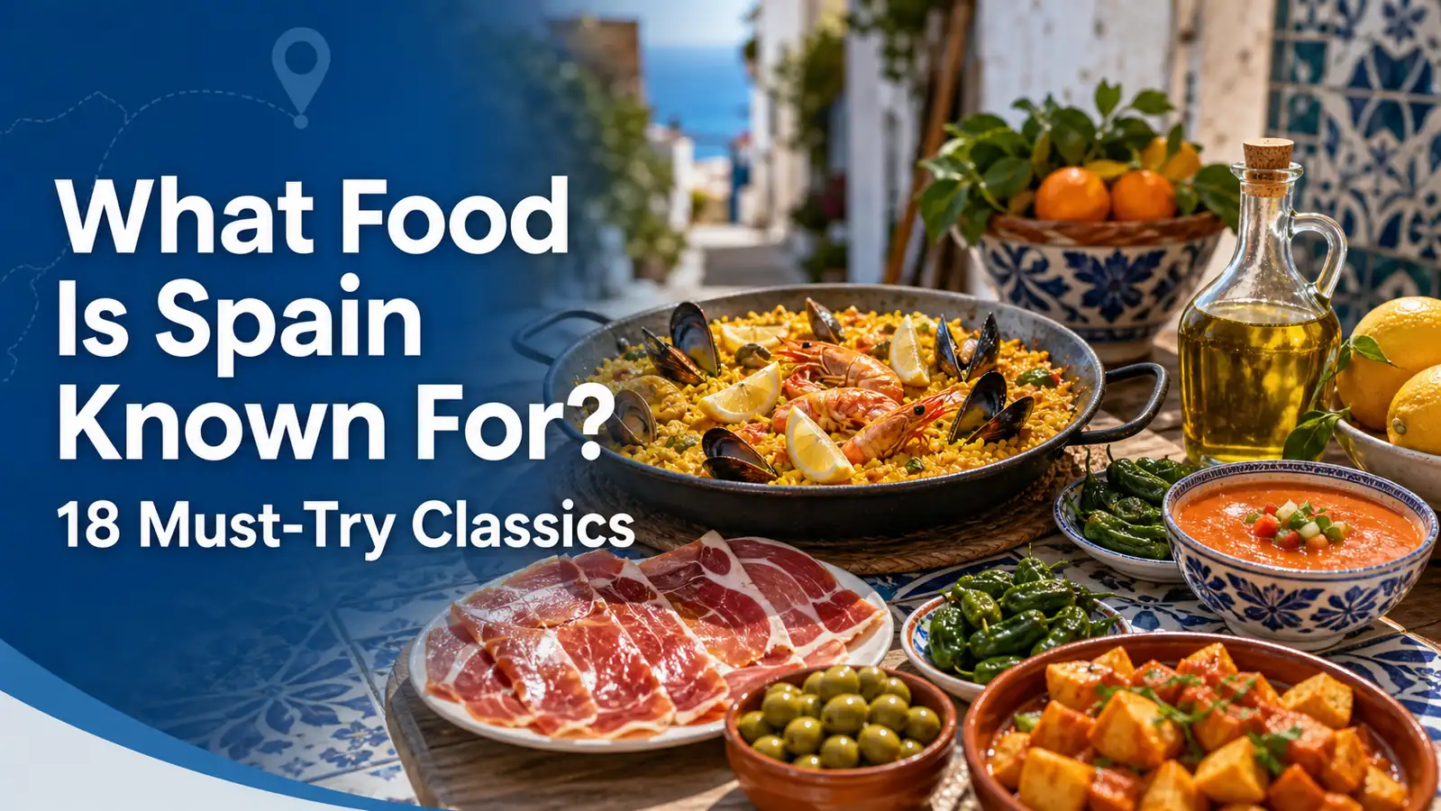 What Food Is Spain Known For? 18 Must-Try Classics cover image What Food Is Spain Known For? 18 Must-Try Classics cover image